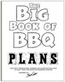 The Big Book of BBQ Plans Over 60 Inspirational Designs and Construction Plans to Build Your Own Backyard Barbecue Counter