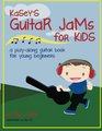 Kasey's Guitar Jams for Kids A PlayAlong Guitar Book for Young Beginners