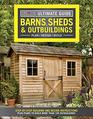 Ultimate Guide Barns Sheds  Outbuildings Updated 4th Edition Plan/Design/Build StepbyStep Building and Design Instructions Plus Plans to Build More Than 100 Outbuildings