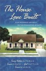 The House Love Built Four Romances Are Built on the Foundation of Faith