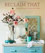 Reclaim That: Upcycling Your Home With Style