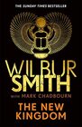 The New Kingdom The Sunday Times bestselling chapter in the AncientEgyptian series from the author of River God Wilbur Smith