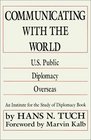 Communicating With the World US Public Diplomacy Overseas