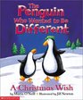 The Penguin Who Wanted To Be Different A Christmas Wish