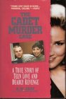 The Cadet Murder Case : A True Story of Teen Love and Deadly Revenge (Onyx True Crime, Je 809)
