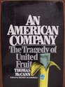 An American Company The Tragedy of United Fruit