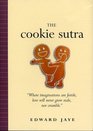 The Cookie Sutra An Ancient Treatise that Love Shall Never Grow Stale Nor Crumble