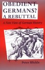 Obedient Germans a Rebuttal A New View of German History