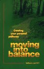 Moving into Balance Creating Your Personal Pathway