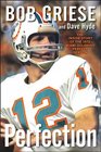 Perfection The Inside Story of the 1972 Miami Dolphins' Perfect Season