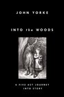 Into the Woods: A Five Act Journey Into Story