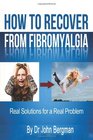 How to Recover From Fibromyalgia Real Solutions for a Real Problem