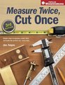 Measure Twice Cut Once Simple Steps to Measure Scale Draw and Make the Perfect CutEvery Time