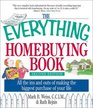 The Everything Homebuying Book All the Ins and Outs of Making the Biggest Purchase of Your Life