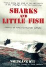 Sharks and Little Fish A Novel of German Submarine Warfare