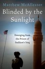 Blinded by the Sunlight  Emerging from the Prison of Saddam's Iraq