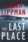 The Last Place  (Tess Monaghan, Bk 7)