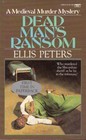 Dead Man's Ransom (Brother Cadfael, Bk 9)