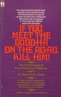 If You Meet the Buddha on the Road Kill Him