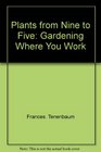 Plants from nine to five Gardening where you work