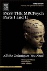 Pass the MRCPsych Parts I  II All the Techniques You Need