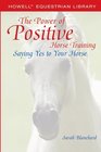 The Power of Positive Horse Training  Saying Yes to Your Horse