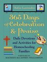 365 Days of Celebration and Praise : Daily Devotions and Activities for Homeschooling Families