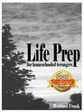 Life Prep for Homeschooled Teenagers Third Edition A ParentFriendly Curriculum For Teaching Teens About Credit Cards Auto And Health Insurance  Becoming DebtFree While Living Their Values