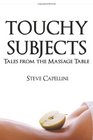 Touchy Subjects Tales from the Massage Table