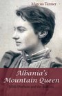 Albania's Mountain Queen Edith Durham and the Balkans