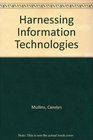Harnessing Information Technologies
