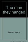 The man they hanged