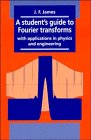 A Student's Guide to Fourier Transforms With Applications in Physics and Engineering