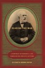 Reading the Man A Portrait of Robert E Lee Through His Private Letters