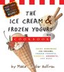 Ice Cream  Frozen Yogurt Cookbook Enjoy Homemade Ice Creams Frozen Yogurts Sorbets Sherbets and More