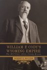 William F Cody's Wyoming Empire The Buffalo Bill Nobody Knows