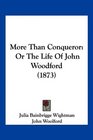 More Than Conqueror Or The Life Of John Woodford