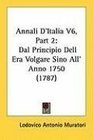 Annali D'Italia V6 Part 2 Dal Principio Dell Era Volgare Sino All' Anno 1750