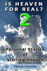 Is Heaven for Real 2 Personal Stories of Visiting Heaven