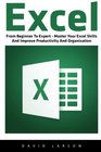 Excel From Beginner To Expert  Master Your Excel Skills And Improve Productivity And Organization