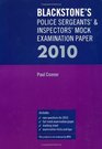 Blackstone's Police Sergeants'  Inspectors' Mock Examination Paper 2010