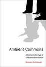 Ambient Commons Attention in the Age of Embodied Information