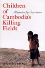 Children of Cambodia's Killing Fields : Memoirs by Survivors (Southeast Asia Studies)