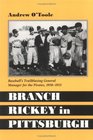 Branch Rickey in Pittsburgh Baseball's Trailblazing General Manager for the Pirates 19501955