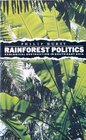 Rainforest Politics Ecological Destruction in SouthEast Asia