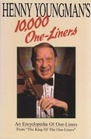 Henny Youngman's 10000 One Liners An Encyclopedia of OneLiners