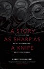 Story as Sharp as a Knife The Classical Haida Mythtellers and Their World