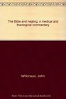 Bible and Healing A Medical and Theological Commentary