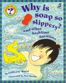 Why Is Soap So Slippery And Other Bathtime Questions