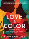 Love in Color Mythical Tales from Around the World Retold